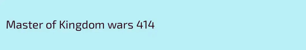 Master of Kingdom wars 414